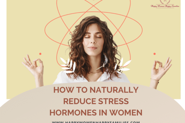 How to Naturally Reduce Stress Hormones in Women